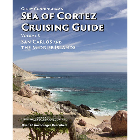 Gerry Cunningham's Sea of Cortez Cruising Guide: Vol 3, San Carlos and The Midriff Islands - Life Raft Professionals