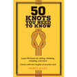 50 Knots You Need to Know: Learn 50 knots for sailing, climbing, camping, and more - Life Raft Professionals