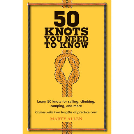 50 Knots You Need to Know: Learn 50 knots for sailing, climbing, camping, and more - Life Raft Professionals