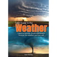 Field Guide to the Weather: Learn to Identify Clouds and Storms, Forecast the Weather, and Stay Safe - Life Raft Professionals