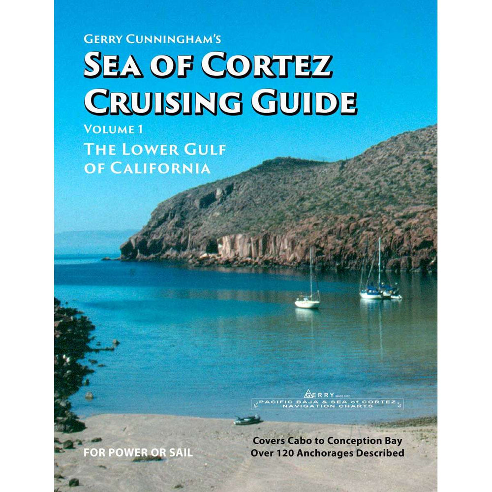 Gerry Cunningham's Sea of Cortez Cruising Guide: Volume 1, The Lower Gulf of California - Life Raft Professionals