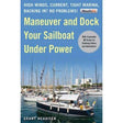 Maneuver and Dock Your Sailboat Under Power: High Winds, Current, Tight Marina, Backing In? No Problems! - Life Raft Professionals