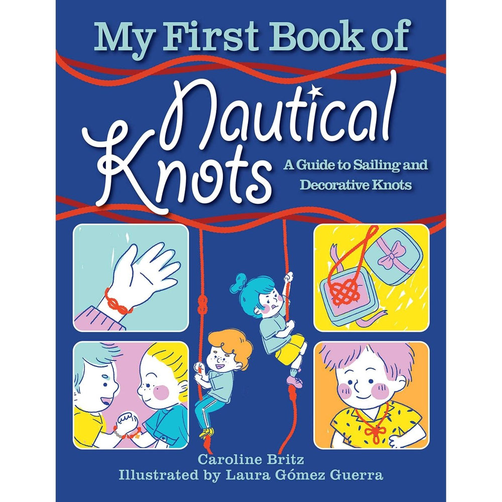 My First Book of Nautical Knots: A Guide to Sailing and Decorative Knots - Life Raft Professionals